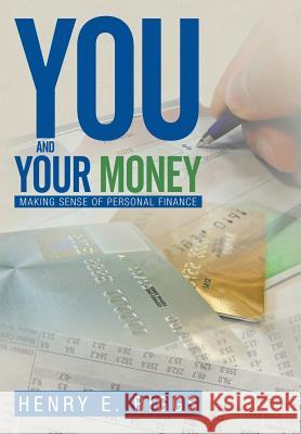 You and Your Money: Making Sense of Personal Finance Riggs, Henry E. 9781479792924 Xlibris Corporation