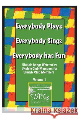 Everybody Plays, Everybody Sings, Everybody Has Fun  9781479793266 Xlibris Corporation
