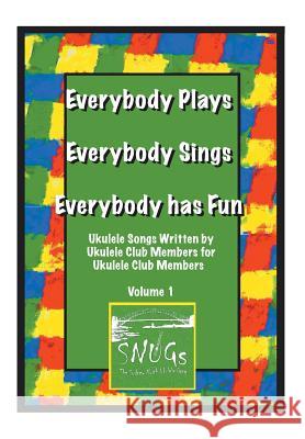 Everybody Plays, Everybody Sings, Everybody Has Fun  9781479793273 Xlibris Corporation