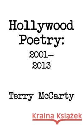 Hollywood Poetry 2001-2013 Terry McCarty 9781479793822 Xlibris Corporation