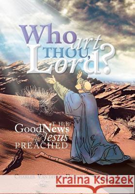 Who Art Thou, Lord?: The Good News Jesus Preached Darnell, Charles Van Divier 9781479794294