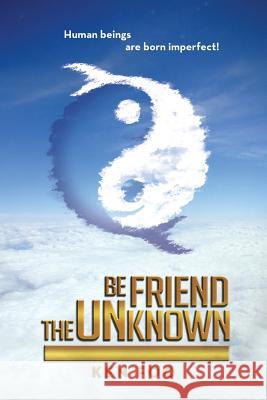 Befriend the Unknown Ken Foo 9781479795383 Xlibris Corporation