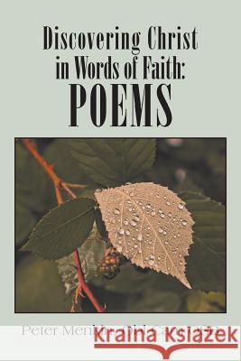 Discovering Christ in Words of Faith: Poems Menkin, Peter 9781479795581 Xlibris Corporation