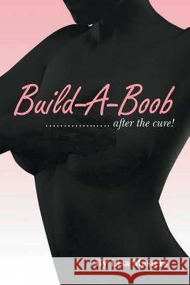 Build-A-Boob: ........ After the Cure! Masters, Lisa 9781479795802