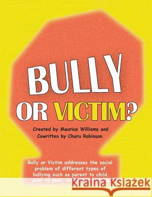 Bully or Victim Maurice J. Williams 9781479795918