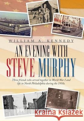 An Evening with Steve Murphy William A. Kennedy 9781479796267