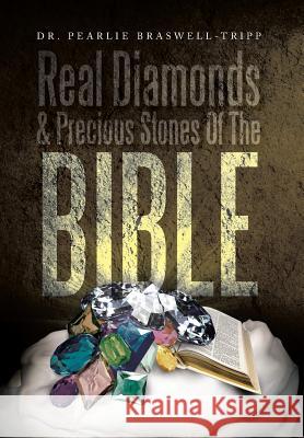 Real Diamonds & Precious Stones of the Bible Dr Pearlie Braswell-Tripp 9781479796441 Xlibris Corporation