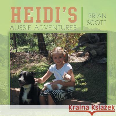 Heidi's Aussie Adventures Brian Scott 9781479796496