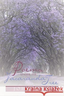 Poems Under the Jacaranda Tree John Ryan 9781479796915