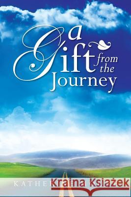 A Gift from the Journey Katherine Moore 9781479797578