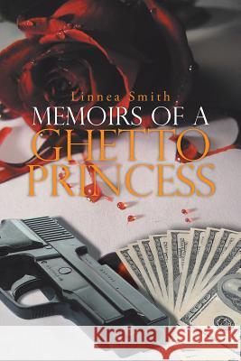 Memoirs of a Ghetto Princess Linnea Smith 9781479798353