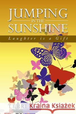 Jumping in the Sunshine: Laughter Is a Gift Johnson, Terri R. 9781479798421