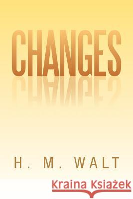 Changes H. M. Walt 9781479798681 Xlibris Corporation