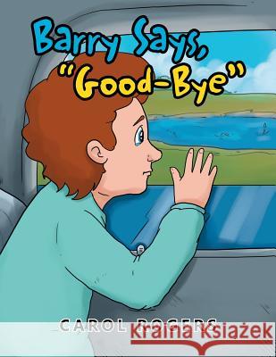 Barry Says Goodbye Carol Rogers 9781479799107