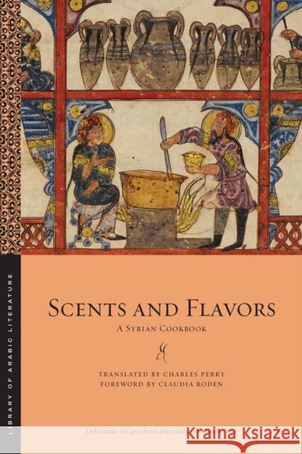 Scents and Flavors: A Syrian Cookbook  9781479800810 New York University Press