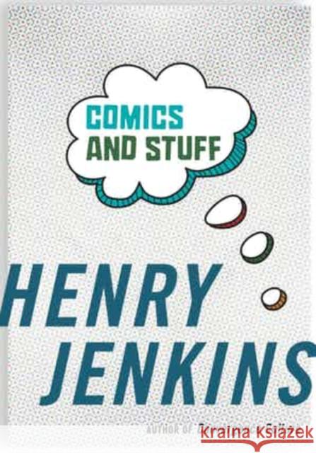 Comics and Stuff Henry Jenkins 9781479800933