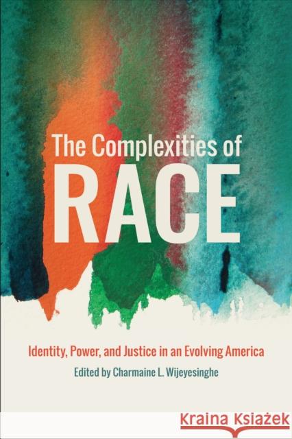 The Complexities of Race: Identity, Power, and Justice in an Evolving America  9781479801411 New York University Press