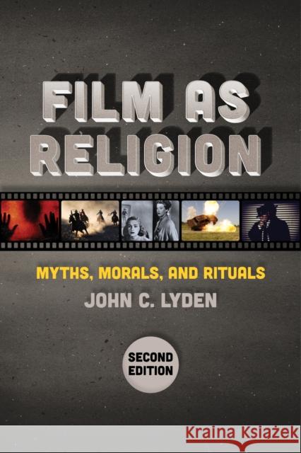 Film as Religion, Second Edition: Myths, Morals, and Rituals Lyden, John C. 9781479802074 New York University Press