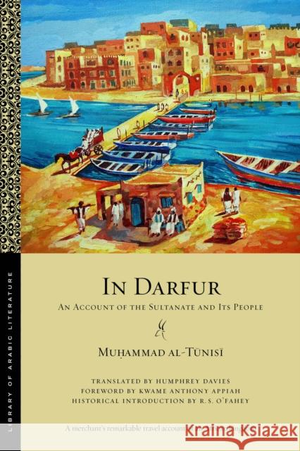 In Darfur: An Account of the Sultanate and Its People Muḥammad Al-Tūnisī Humphrey Davies Kwame Anthony Appiah 9781479804443