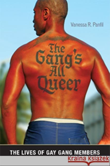 The Gang's All Queer: The Lives of Gay Gang Members Panfil, Vanessa R. 9781479805204 New York University Press