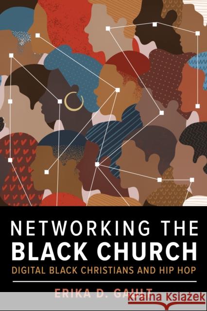 Networking the Black Church: Digital Black Christians and Hip Hop  9781479805815 New York University Press