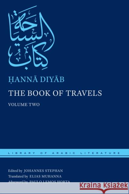 The Book of Travels: Volume Two Ḥannā Diyāb Johannes Stephan Elias Muhanna 9781479806300