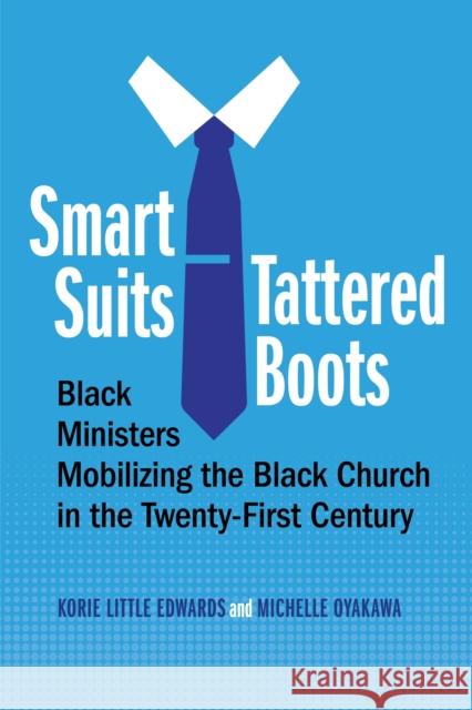Smart Suits, Tattered Boots: Black Ministers Mobilizing the Black Church in the Twenty-First Century  9781479808922 New York University Press