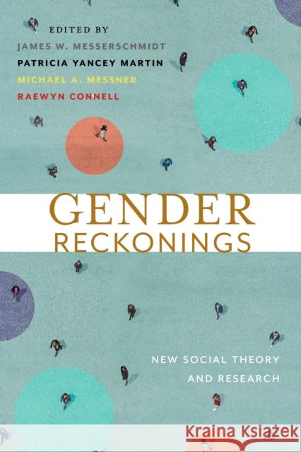 Gender Reckonings: New Social Theory and Research James W. Messerschmidt Michael A. Messner Raewyn Connell 9781479809349 New York University Press
