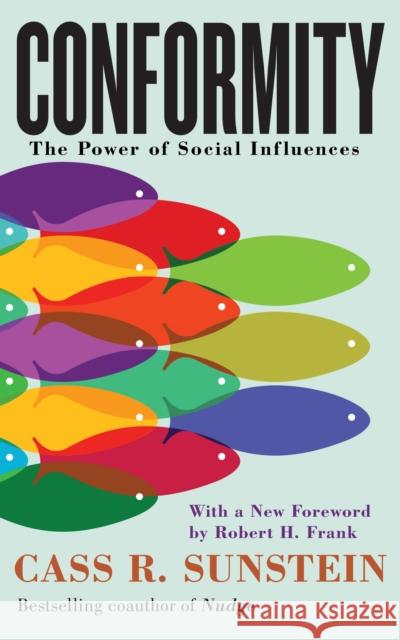 Conformity: The Power of Social Influences Cass R. Sunstein 9781479810178 New York University Press