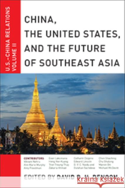 China, the United States, and the Future of Southeast Asia: U.S.-China Relations, Volume II Denoon, David B. H. 9781479810321 New York University Press
