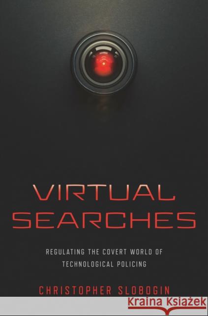 Virtual Searches: Regulating the Covert World of Technological Policing Christopher Slobogin 9781479812165 New York University Press
