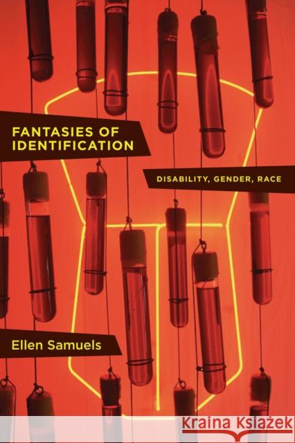 Fantasies of Identification: Disability, Gender, Race Samuels, Ellen 9781479812981