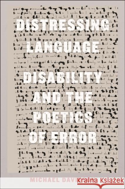 Distressing Language: Disability and the Poetics of Error Michael Davidson 9781479813827