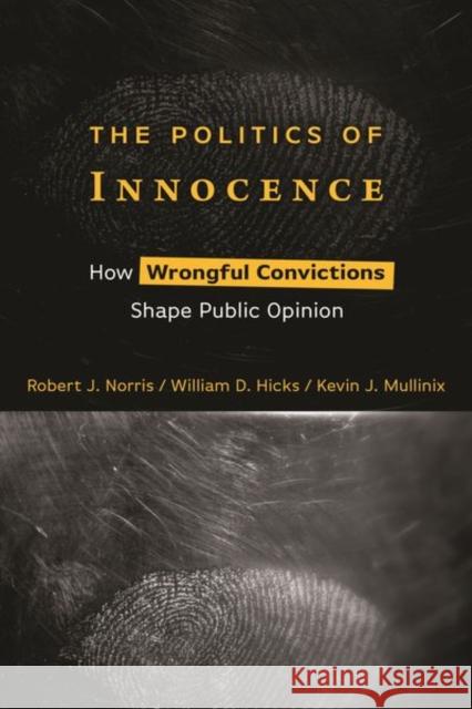 The Politics of Innocence Kevin J. Mullinix 9781479815951 New York University Press