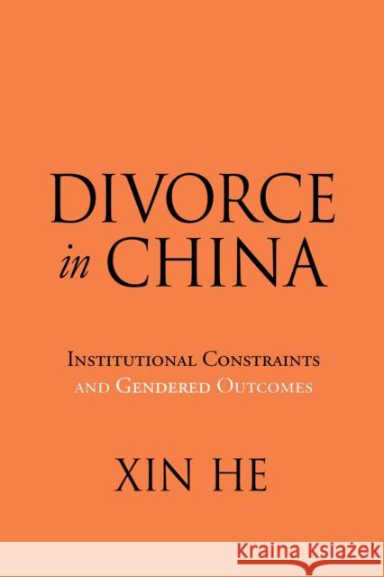 Divorce in China: Institutional Constraints and Gendered Outcomes  9781479816736 New York University Press