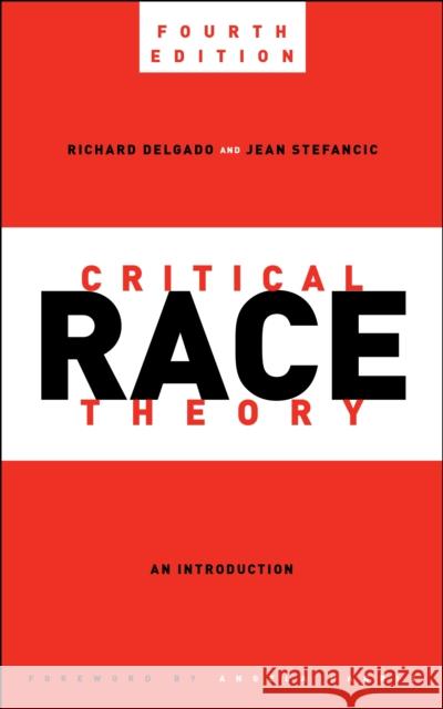 Critical Race Theory, Fourth Edition: An Introduction Richard Delgado Jean Stefancic Angela Harris 9781479818242 New York University Press