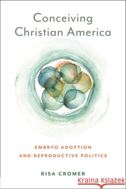 Conceiving Christian America Risa Cromer 9781479818587 New York University Press