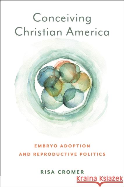 Conceiving Christian America Risa Cromer 9781479818594 New York University Press