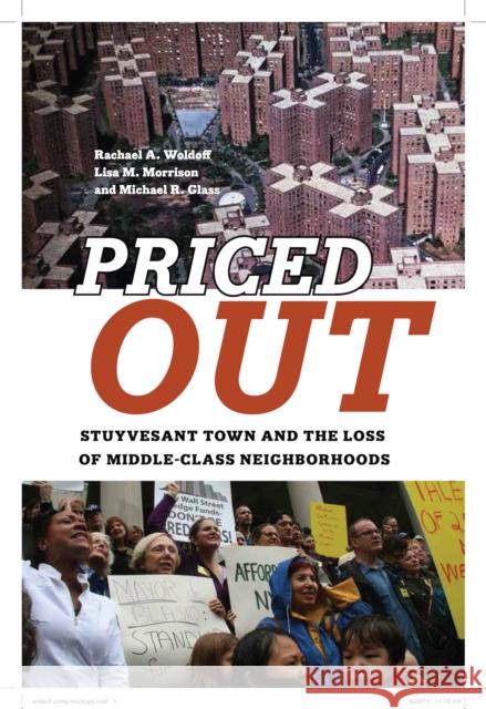 Priced Out: Stuyvesant Town and the Loss of Middle-Class Neighborhoods Lisa M. Morrison Michael R. Glass Rachael A. Woldoff 9781479818631 Nyu Press