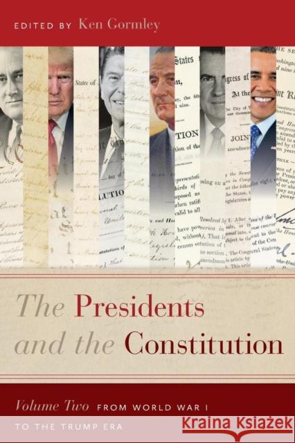 The Presidents and the Constitution, Volume Two: From World War I to the Trump Era Ken Gormley 9781479819973 New York University Press