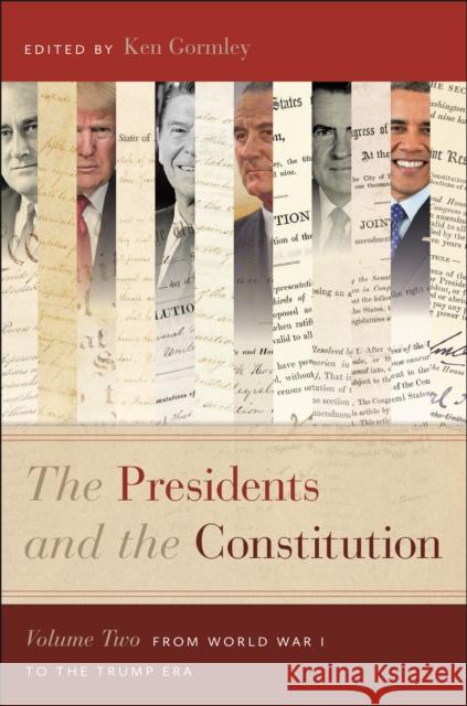 The Presidents and the Constitution, Volume Two: From World War I to the Trump Era Ken Gormley 9781479820092 New York University Press