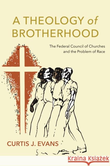 A Theology of Brotherhood Curtis J. Evans 9781479820443