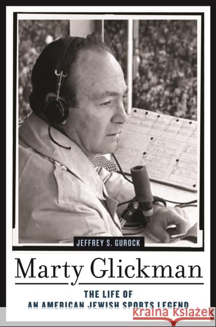 Marty Glickman Jeffrey S. Gurock 9781479820870 New York University Press