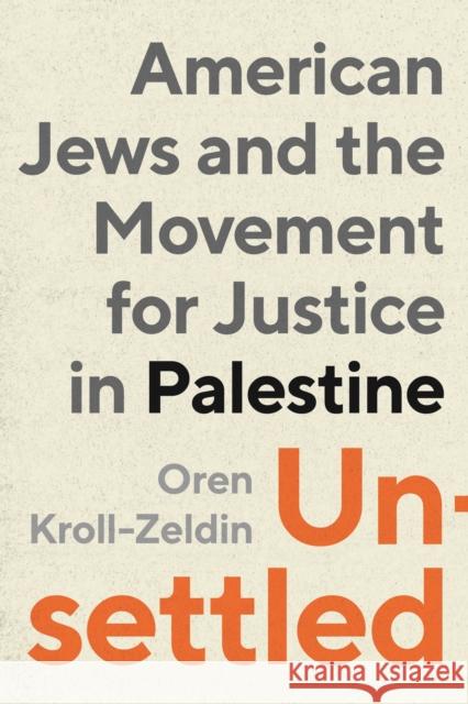 Unsettled Oren Kroll-Zeldin 9781479821457 New York University Press