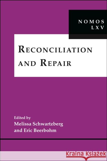 Reconciliation and Repair: NOMOS LXV Melissa Schwartzberg Eric Beerbohm 9781479822553