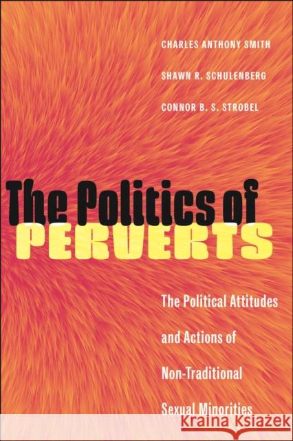 The Politics of Perverts Connor B. S. Strobel 9781479822744 New York University Press