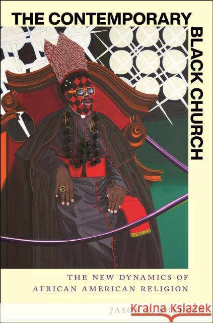 The Contemporary Black Church Jason E. Shelton 9781479824748 New York University Press