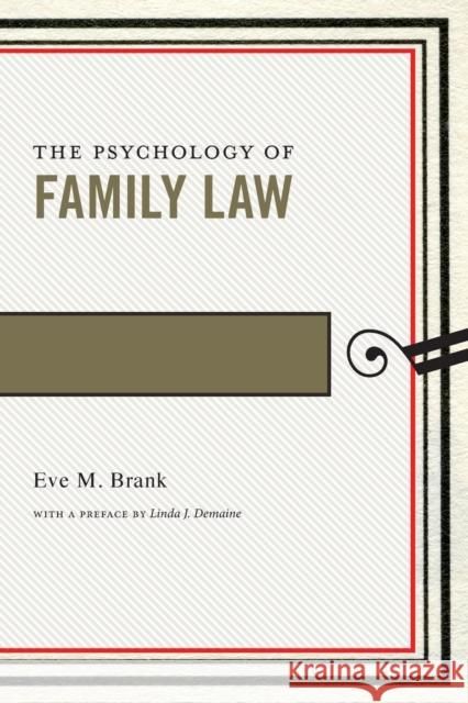 The Psychology of Family Law Eve M. Brank 9781479824755