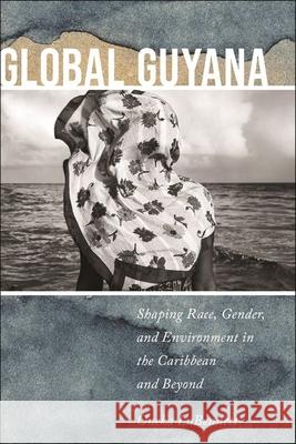 Global Guyana Oneka LaBennett 9781479826995 New York University Press