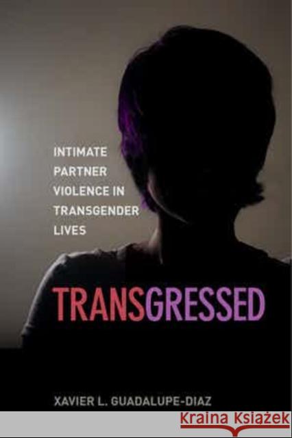 Transgressed: Intimate Partner Violence in Transgender Lives - audiobook Guadalupe-Diaz, Xavier L. 9781479827855 New York University Press